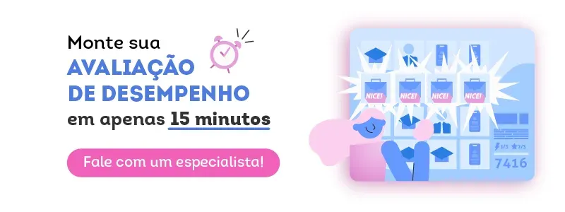 Monte sua avaliação de desempenho em 15 minutos. Acesse!