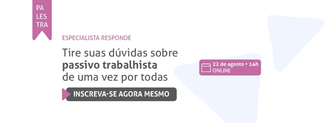 Palestra: tire suas dúvidas sobre passivo trabalhista