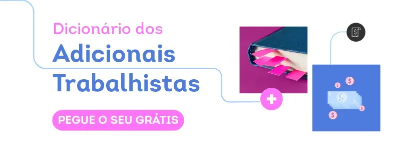 Dicionário dos adicionais trabalhistas. Acesse!