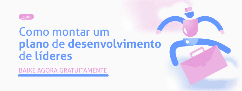 Guia: como montar um plano de desenvolvimento de líderes. Baixe agora!